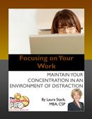 Focusing on Your Work: Maintain Your Concentration in an Environment of Distraction, an eBook by Laura Stack
