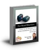 For Road Warriors: How to be Productive While Working out of a Suitcase, an eBook by Laura Stack