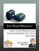 For Road Warriors: How to be Productive While Working out of a Suitcase, an eBook by Laura Stack