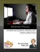 Intense Focus - Where Successful People Get Their Direction, an eBook by Laura Stack
