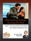 Maintaining Energy During the Day - Beat the Exhaustion and Be More Productive by Laura Stack