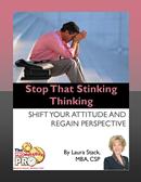 Stop That Stinking Thinking - Shift Your Attitude and Regain Perspective by Laura Stack