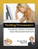 Tackling Timewasters - Pleasing, Perfectionism, and Procrastination by Laura Stack