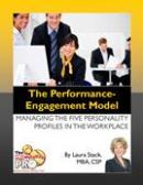 The Performance Engagement Model - Managing the Five Personality Profiles in the Workplace by Laura Stack